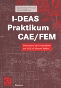 Cover: I-DEAS Praktikum CAE/FEM - Vieweg+Teubner Verlag