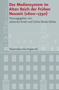 Cover: Das Mediensystem im Alten Reich der Fr&uuml;hen Neuzeit 1600-1750 - Vandenhoeck & Ruprecht