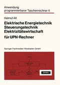 Cover: Elektrische Energietechnik, Steuerungstechnik, Elektrizit&auml;tswirtschaft f&uuml;r UPN-Rechner - Vieweg+Teubner Verlag
