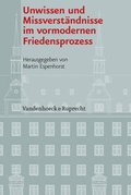 Cover: Unwissen und Missverst&auml;ndnisse im vormodernen Friedensprozess - Vandenhoeck & Ruprecht