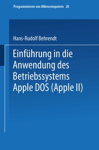 Abbildung von: Einführung in die Anwendung des Betriebssystems Apple DOS (Apple II) - Vieweg+Teubner Verlag