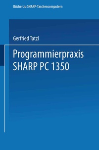Enlarge image Cover: Programmierpraxis SHARP PC-1350 - Vieweg+Teubner Verlag