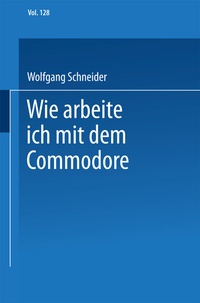 Abbildung von: Wie arbeite ich mit dem Commodore 128 - Vieweg+Teubner Verlag
