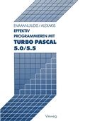 Cover: Effektiv Programmieren mit Turbo Pascal 5.0/5.5 - Vieweg+Teubner Verlag