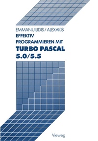 Enlarge image Cover: Effektiv Programmieren mit Turbo Pascal 5.0/5.5 - Vieweg+Teubner Verlag