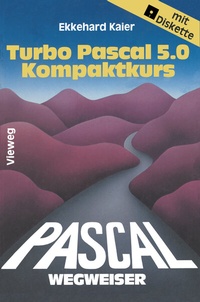 Abbildung von: Turbo Pascal 5.0-Wegweiser Kompaktkurs - Vieweg+Teubner Verlag