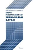 Cover: Effektiv Programmieren mit Turbo Pascal 5.0/5.5 - Vieweg+Teubner Verlag
