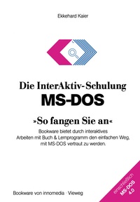 Abbildung von: Die InterAktiv-Schulung MS-DOS »So fangen Sie an« - Vieweg+Teubner Verlag