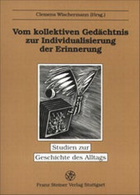 Abbildung von: Vom kollektiven Gedächtnis zur Individualisierung der Erinnerung - Franz Steiner Verlag