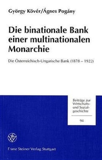 Enlarge image Cover: Die binationale Bank einer multinationalen Monarchie - Franz Steiner Verlag