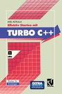 Cover: Effektiv Starten mit Turbo C++ - Vieweg+Teubner Verlag
