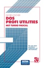 Cover: DOS Profi Utilities mit Turbo Pascal - Vieweg+Teubner Verlag