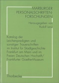 Cover: Katalog der Leichenpredigten und sonstiger Trauerschriften im Institut f&uuml;r Stadtgeschichte Frankfurt am Main und im Freien Deutschen Hochstift/Frankfurter Goethe-Museum - Franz Steiner Verlag