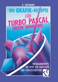 Abbildung von: 100 Grafik-Rezepte für Turbo Pascal unter Windows - Vieweg+Teubner Verlag