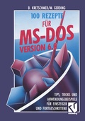Cover: 100 Rezepte f&uuml;r MS-DOS 6.0 - Vieweg+Teubner Verlag