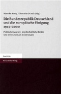 Cover: Die Bundesrepublik Deutschland und die europ&auml;ische Einigung 1949-2000 - Franz Steiner Verlag
