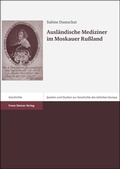 Cover: Ausl&auml;ndische Mediziner im Moskauer Ru&szlig;land - Franz Steiner Verlag