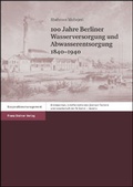 Cover: 100 Jahre Berliner Wasserversorgung und Abwasserentsorgung - Franz Steiner Verlag