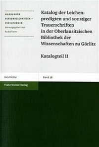 Abbildung von: Katalog der Leichenpredigten und sonstiger Trauerschriften in der Oberlausitzischen Bibliothek der Wissenschaften zu Görlitz - Franz Steiner Verlag