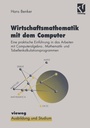 Cover: Wirtschaftsmathematik mit dem Computer - Vieweg+Teubner Verlag