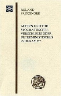 Abbildung von: Altern und Tod, stochastischer Verschleiss oder deterministisches Programm? - Franz Steiner Verlag
