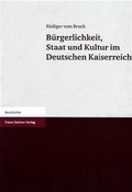 Cover: B&uuml;rgerlichkeit, Staat und Kultur im Deutschen Kaiserreich - Franz Steiner Verlag