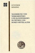 Cover: Wanderung von Werkmeistern und Handwerkern im fr&uuml;hen und hohen Mittelalter - Franz Steiner Verlag