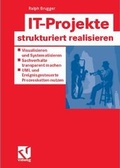 Cover: IT-Projekte strukturiert realisieren - Vieweg+Teubner Verlag