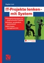 Cover: IT-Projekte lenken - mit System - Vieweg+Teubner Verlag