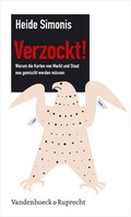 Cover: Verzockt! Warum die Karten von Markt und Staat neu gemischt werden m&uuml;ssen - Vandenhoeck & Ruprecht