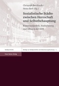 Cover: Sozialistische St&auml;dte zwischen Herrschaft und Selbstbehauptung - Franz Steiner Verlag