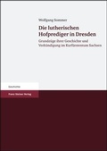 Cover: Die lutherischen Hofprediger in Dresden - Franz Steiner Verlag