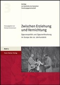 Cover: Zwischen Erziehung und Vernichtung - Franz Steiner Verlag