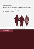 Cover: Migration als r&auml;umliche Definitionsmacht? - Franz Steiner Verlag