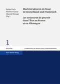 Cover: Machtstrukturen im Staat in Deutschland und Frankreich / Les structures de pouvoir dans l'&Eacute;tat en France et en Allemagne - Franz Steiner Verlag