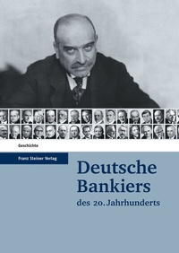 Abbildung von: Deutsche Bankiers des 20. Jahrhunderts - Franz Steiner Verlag