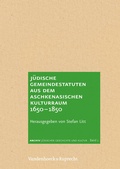 Cover: J&uuml;dische Gemeindestatuten aus dem aschkenasischen Kulturraum 1650-1850 - Vandenhoeck & Ruprecht