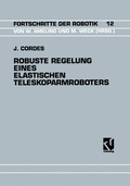 Cover: Robuste Regelung Eines Elastischen Teleskoparmroboters - Vieweg+Teubner Verlag