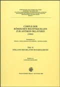 Cover: Corpus der r&ouml;mischen Rechtsquellen zur antiken Sklaverei (CRRS) - Franz Steiner Verlag