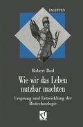 Cover: Wie wir das Leben nutzbar machten - Vieweg+Teubner Verlag