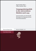 Cover: Vergangenheitspolitik in der universit&auml;ren Medizin nach 1945 - Franz Steiner Verlag
