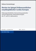 Cover: Iberien im Spiegel fr&uuml;hneuzeitlicher enzyklop&auml;discher Lexika Europas - Franz Steiner Verlag