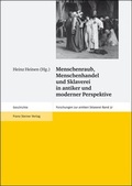Cover: Menschenraub, Menschenhandel und Sklaverei in antiker und moderner Perspektive - Franz Steiner Verlag