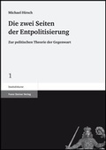 Cover: Die zwei Seiten der Entpolitisierung - Franz Steiner Verlag