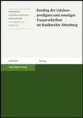 Cover: Katalog der Leichenpredigten und sonstiger Trauerschriften im Stadtarchiv Altenburg - Franz Steiner Verlag