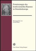 Cover: Formierungen des konfessionellen Raumes in Ostmitteleuropa - Franz Steiner Verlag