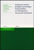 Cover: Katalog der Leichenpredigten und sonstiger Trauerschriften im Th&uuml;ringischen Staatsarchiv Rudolstadt - Franz Steiner Verlag