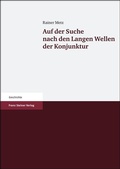 Cover: Auf der Suche nach den Langen Wellen der Konjunktur - Franz Steiner Verlag