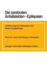 Abbildung von: Die cerebralen Anfallsleiden - Epilepsien - Vieweg+Teubner Verlag