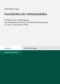 Cover: Geschichte der Arbeitsm&auml;rkte - Franz Steiner Verlag